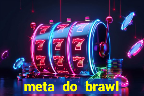 meta do brawl stars 2024